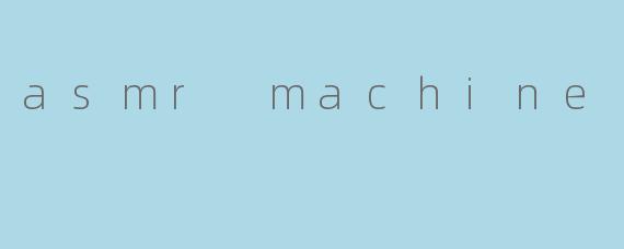 asmr machine